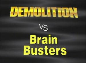 Demolition Witness The Power Vs Brain Busters